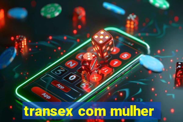 transex com mulher